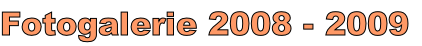 Fotogalerie 2008 - 2009
